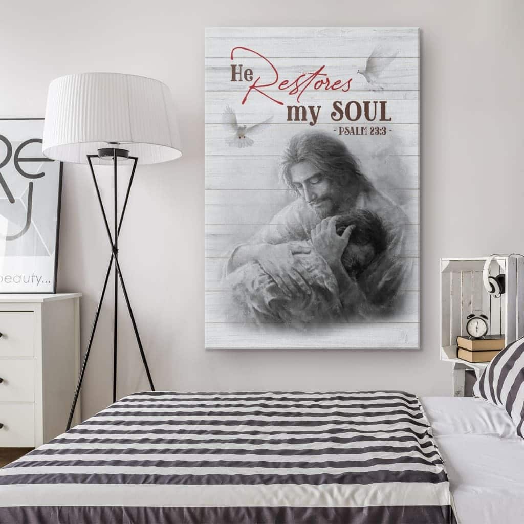 Christian Canvas Print Psalm 23:3 He Restores My Soul Christian Canvas Print Psalm 23:3 He Restores My Soul