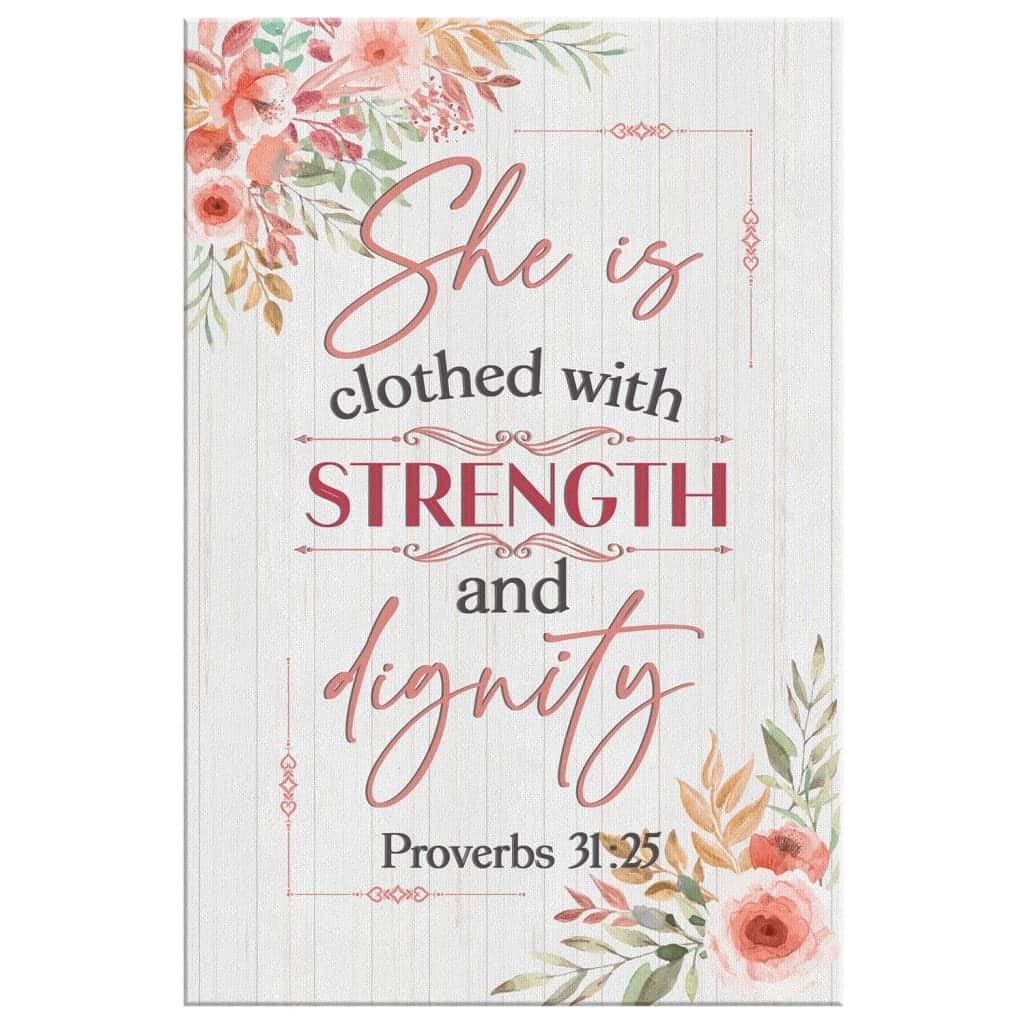 Christian Canvas Print Proverbs 31:25 She Is Clothed With Strength And Dignity Christian Canvas Print Proverbs 31:25 She Is Clothed With Strength And Dignity