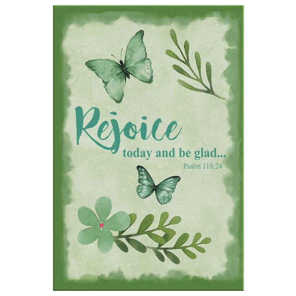 Christian Canvas Print Psalm 118:24 Rejoice Today And Be Glad Christian Canvas Print Psalm 118:24 Rejoice Today And Be Glad