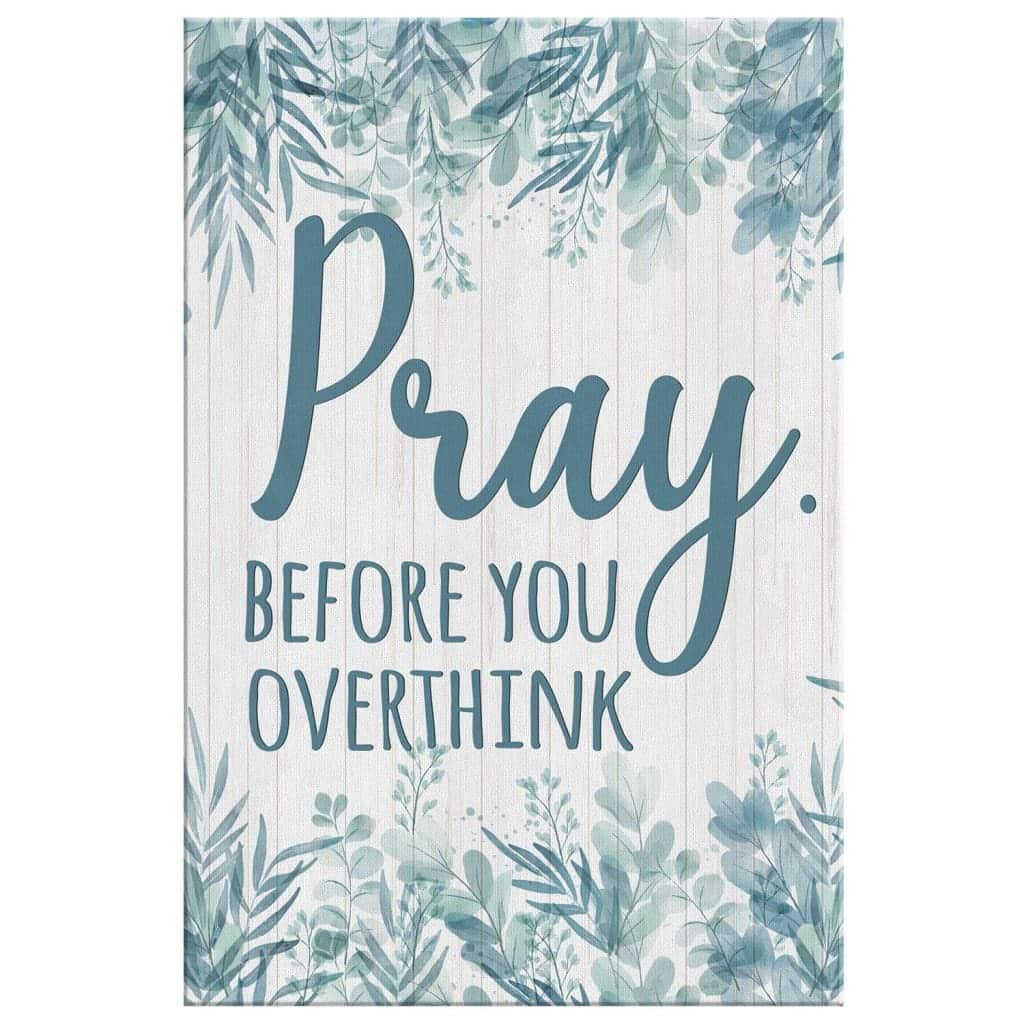 Christian Canvas Print Pray Before You Overthink Christian Canvas Print Pray Before You Overthink