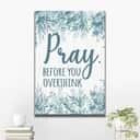 Christian Canvas Print Pray Before You Overthink