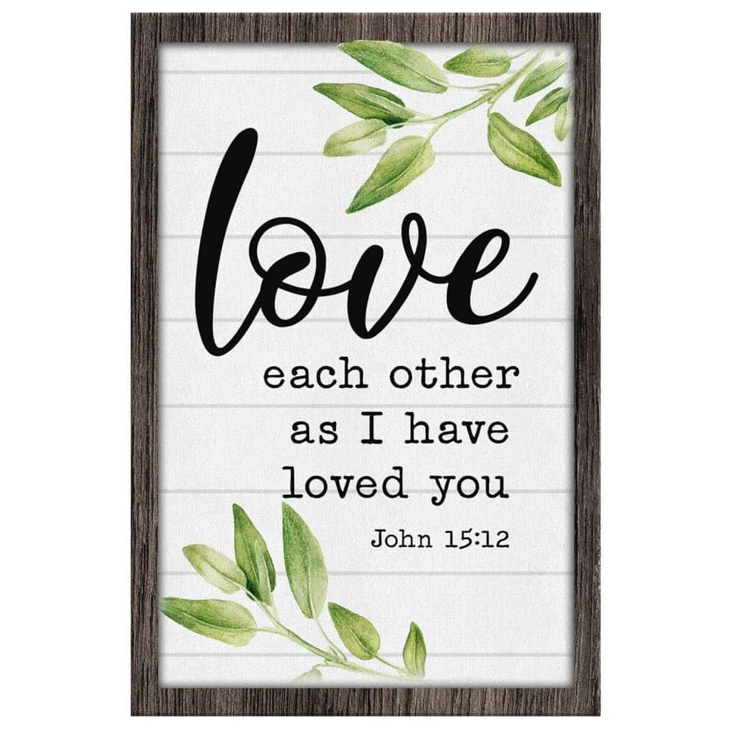 Christian Canvas Print Love Each Other As I Have Loved You John 15:12 Christian Canvas Print Love Each Other As I Have Loved You John 15:12