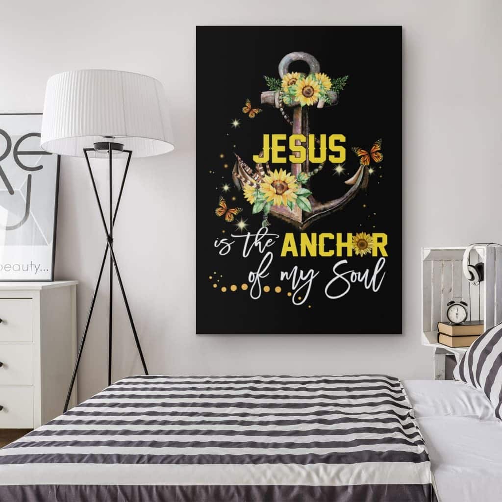 Christian Canvas Print Jesus Is The Anchor Of My Soul Sunflower Christian Canvas Print Jesus Is The Anchor Of My Soul Sunflower