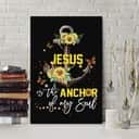 Christian Canvas Print Jesus Is The Anchor Of My Soul Sunflower Christian Canvas Print Jesus Is The Anchor Of My Soul Sunflower