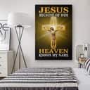 Jesus Christian Canvas Print Because Of Him Heaven Knows My Name Jesus Christian Canvas Print Because Of Him Heaven Knows My Name