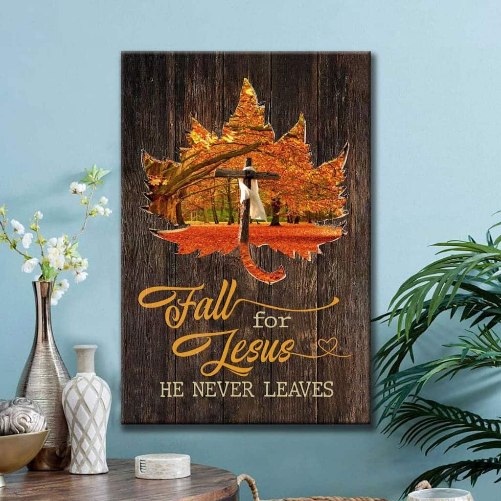 Christian Canvas Print Fall For Jesus He Never Leaves Autumn Leaves Cross Christian Canvas Print Fall For Jesus He Never Leaves Autumn Leaves Cross