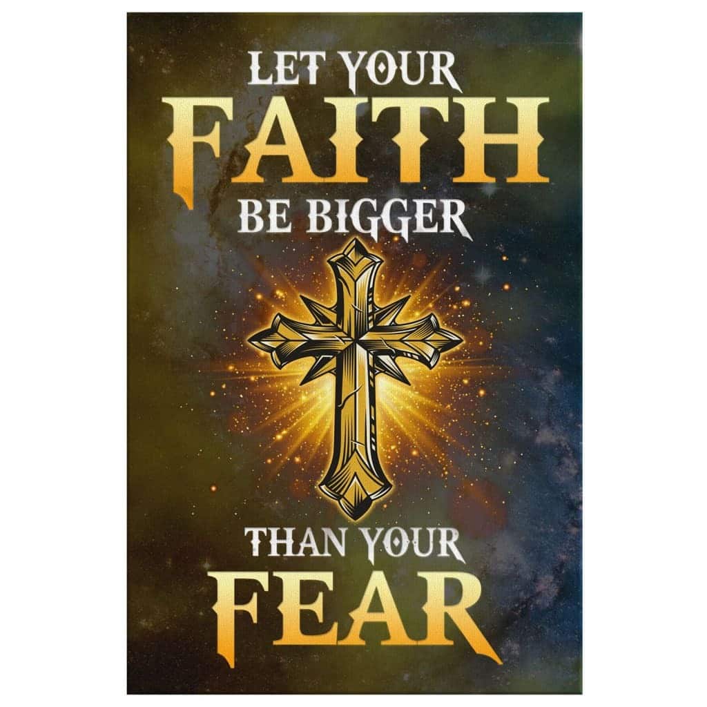 Christian Canvas Print Bible Verse Let Your Faith Be Bigger Than Your Fear Christian Canvas Print Bible Verse Let Your Faith Be Bigger Than Your Fear