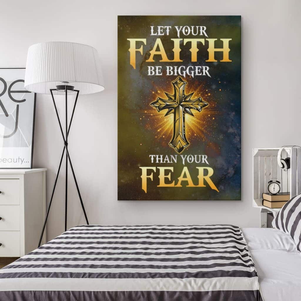 Christian Canvas Print Bible Verse Let Your Faith Be Bigger Than Your Fear Christian Canvas Print Bible Verse Let Your Faith Be Bigger Than Your Fear