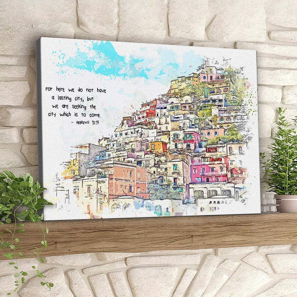 Christian Canvas Print For Here We Do Not Have A Lasting City Herews 13:14 Christian Canvas Print For Here We Do Not Have A Lasting City Herews 13:14
