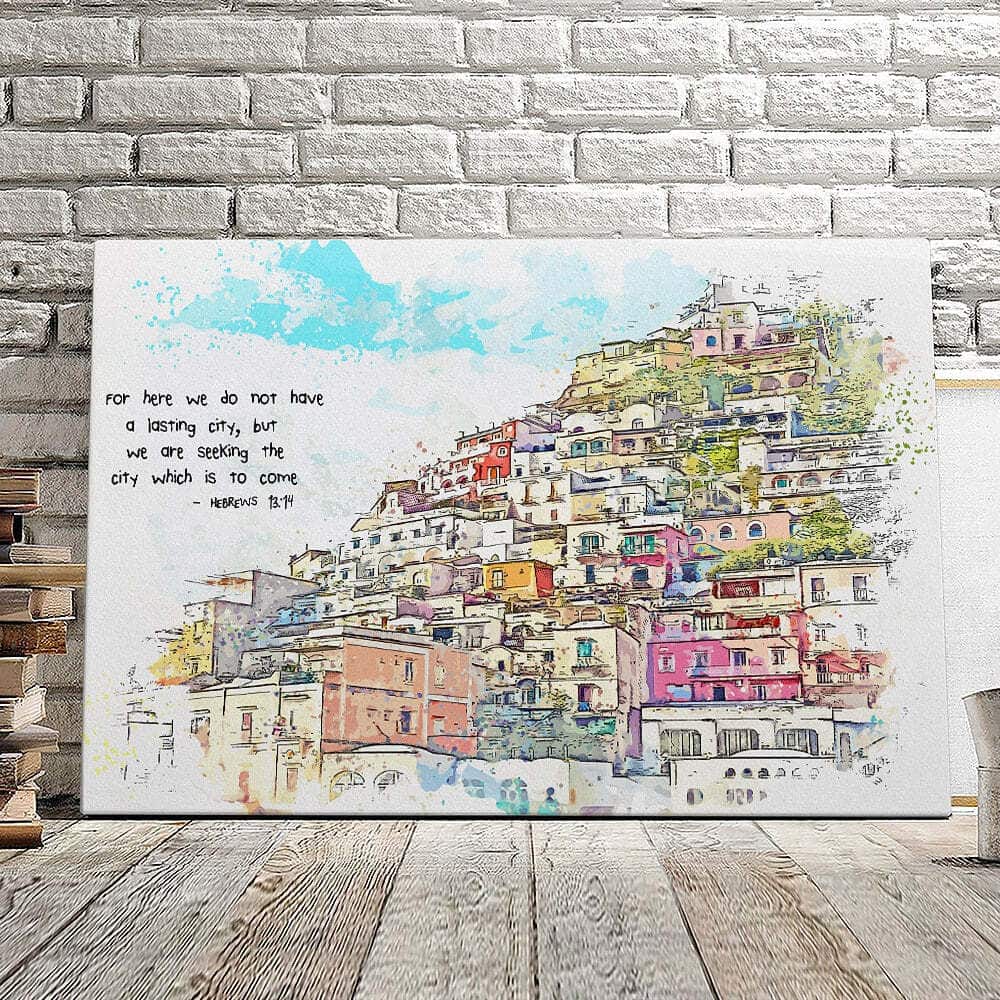 Christian Canvas Print For Here We Do Not Have A Lasting City Herews 13:14 Christian Canvas Print For Here We Do Not Have A Lasting City Herews 13:14