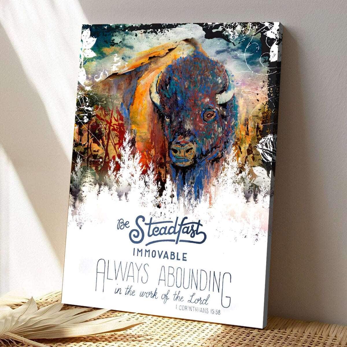 Christian Canvas Print Be Steadfast Immovable 1 Corinthians 15:58 Christian Canvas Print Be Steadfast Immovable 1 Corinthians 15:58