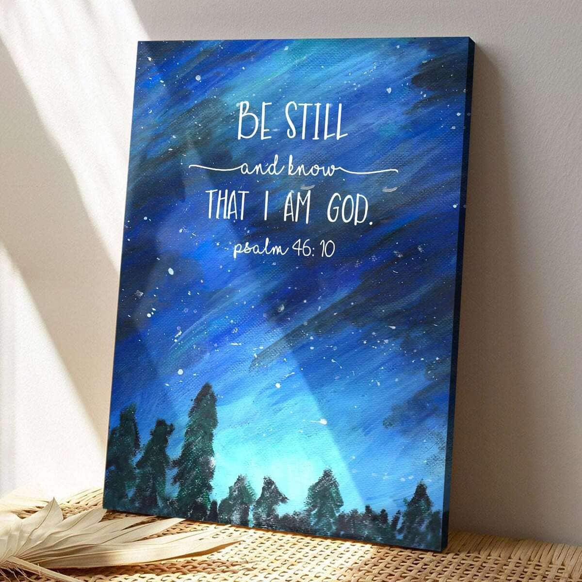 Christian Scripture Psalm 46:10 Be Still And Know That I Am God Canvas Print Christian Scripture Psalm 46:10 Be Still And Know That I Am God Canvas Print