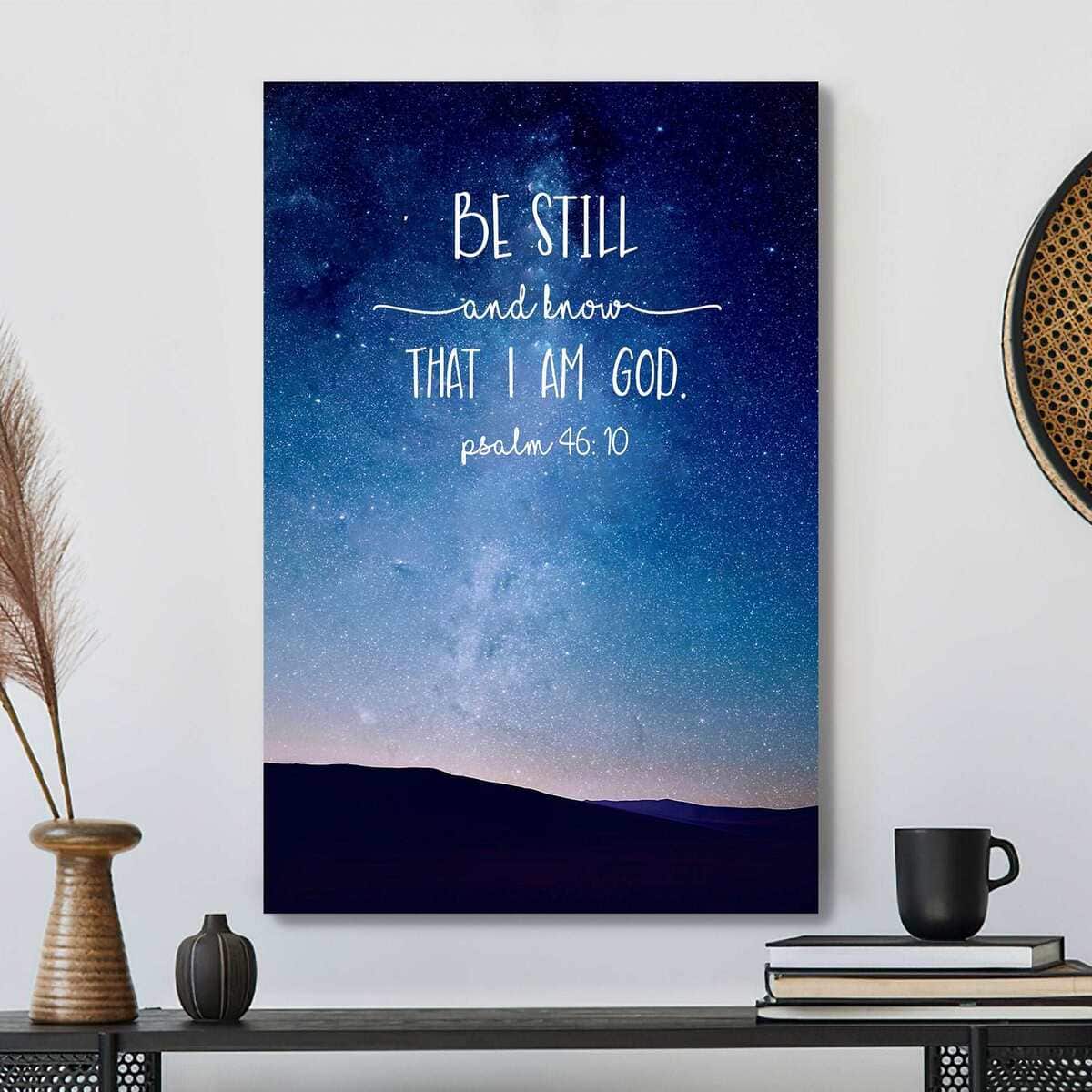 Christian Bible Verse Psalm 46:10 Be Still And Know That I Am God Canvas Print Christian Bible Verse Psalm 46:10 Be Still And Know That I Am God Canvas Print