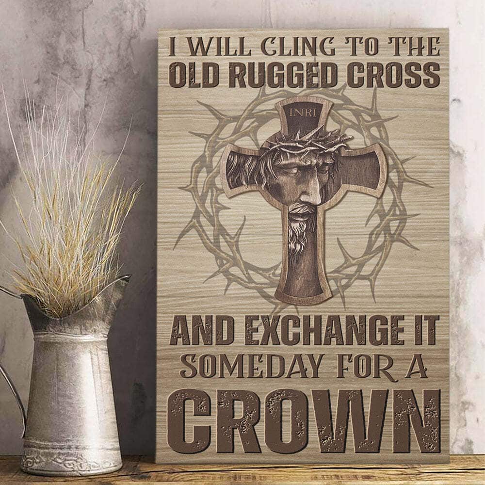 Christian Jesus Canvas Print Cross I Will Cling To The Old Rugged Christian Jesus Canvas Print Cross I Will Cling To The Old Rugged