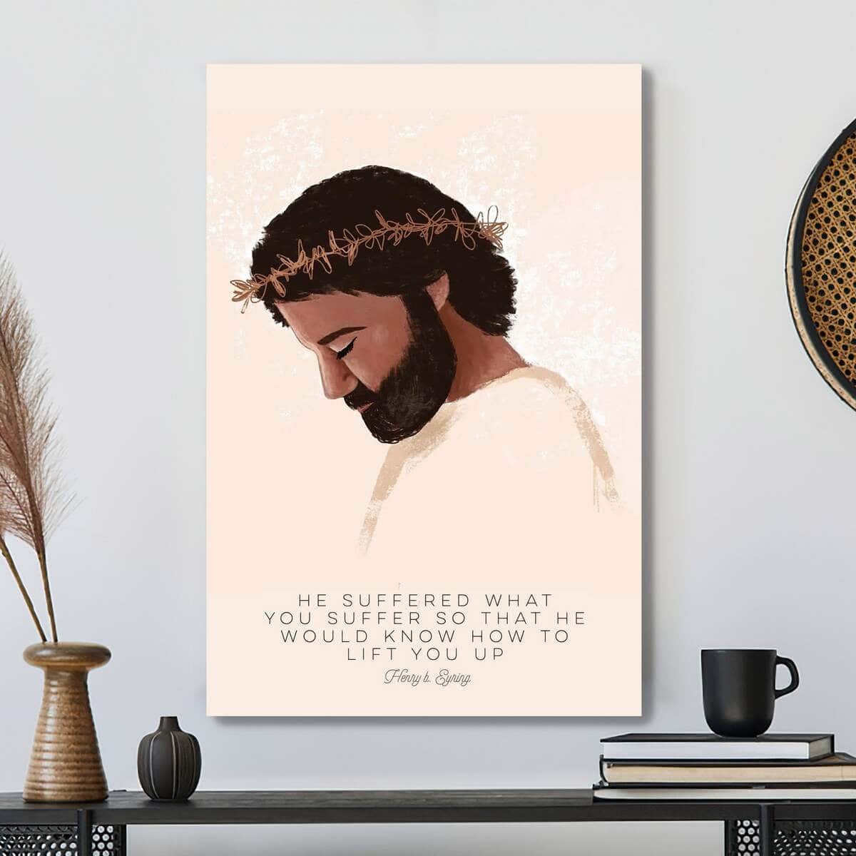 Christian Jesus Canvas Print He Suffered What You Suffer So That Christian Jesus Canvas Print He Suffered What You Suffer So That