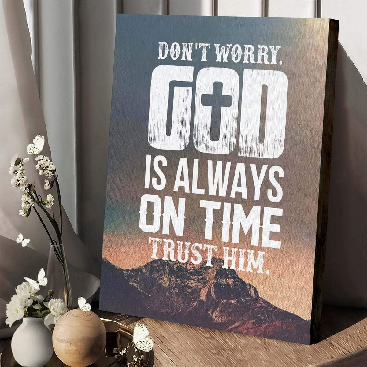 Christian Canvas Print Don't Worry God Is Always On Time Trust Him