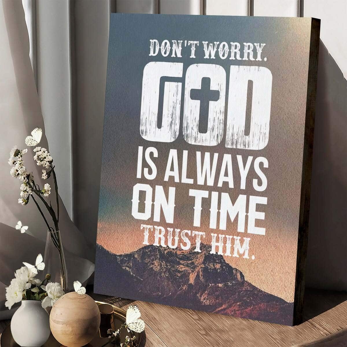 Christian Canvas Print Don't Worry God Is Always On Time Trust Him Christian Canvas Print Don't Worry God Is Always On Time Trust Him