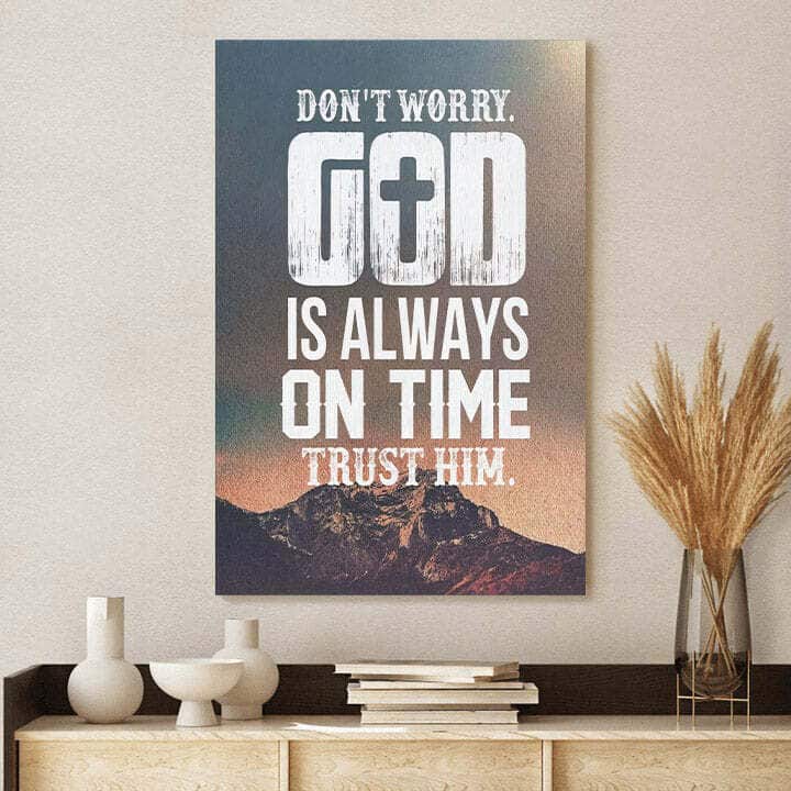 Christian Canvas Print Don't Worry God Is Always On Time Trust Him Christian Canvas Print Don't Worry God Is Always On Time Trust Him