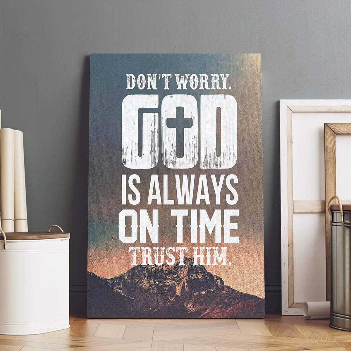Christian Canvas Print Don't Worry God Is Always On Time Trust Him Christian Canvas Print Don't Worry God Is Always On Time Trust Him