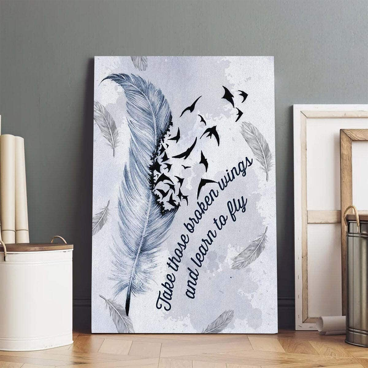 Christian Canvas Print Take Those Broken Wings And Learn To Fly