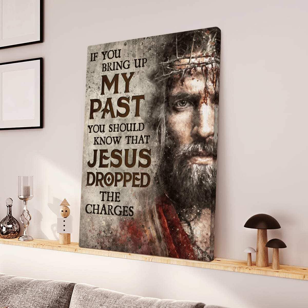 Christian Jesus Canvas Print If You Bring Up My Past Christian Jesus Canvas Print If You Bring Up My Past