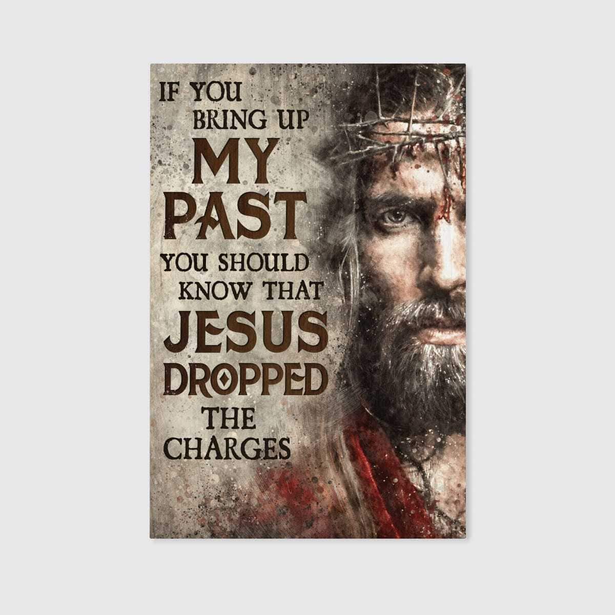 Christian Jesus Canvas Print If You Bring Up My Past