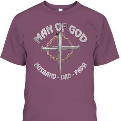 Man Of God Husband Dad Papa Christian Fathers Day T-Shirt