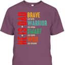 He Is Dad Brave Like David Warrior Like Joshua Father's Day T-Shirt