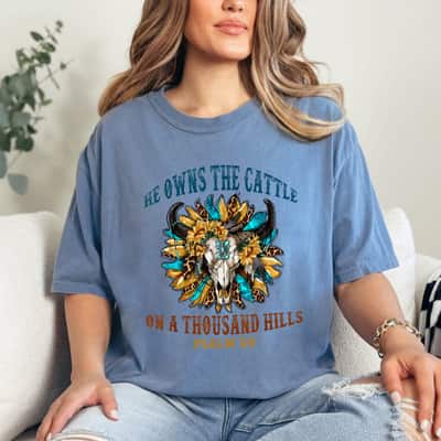 Bull Skull Christian He Owns The Cattle On A Thousand Hills T-Shirt