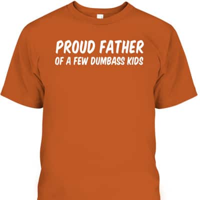 Proud Dad A Couple Of Dumbass Father's Day T-Shirt