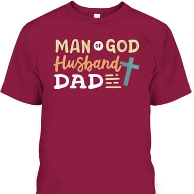 Man Of God Husband Dad Cross Christian Father's Day T-Shirt