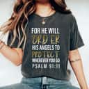 Psalm 91 11 Christian For He Will Order His Angles To Protect Wherever You Go T-Shirt
