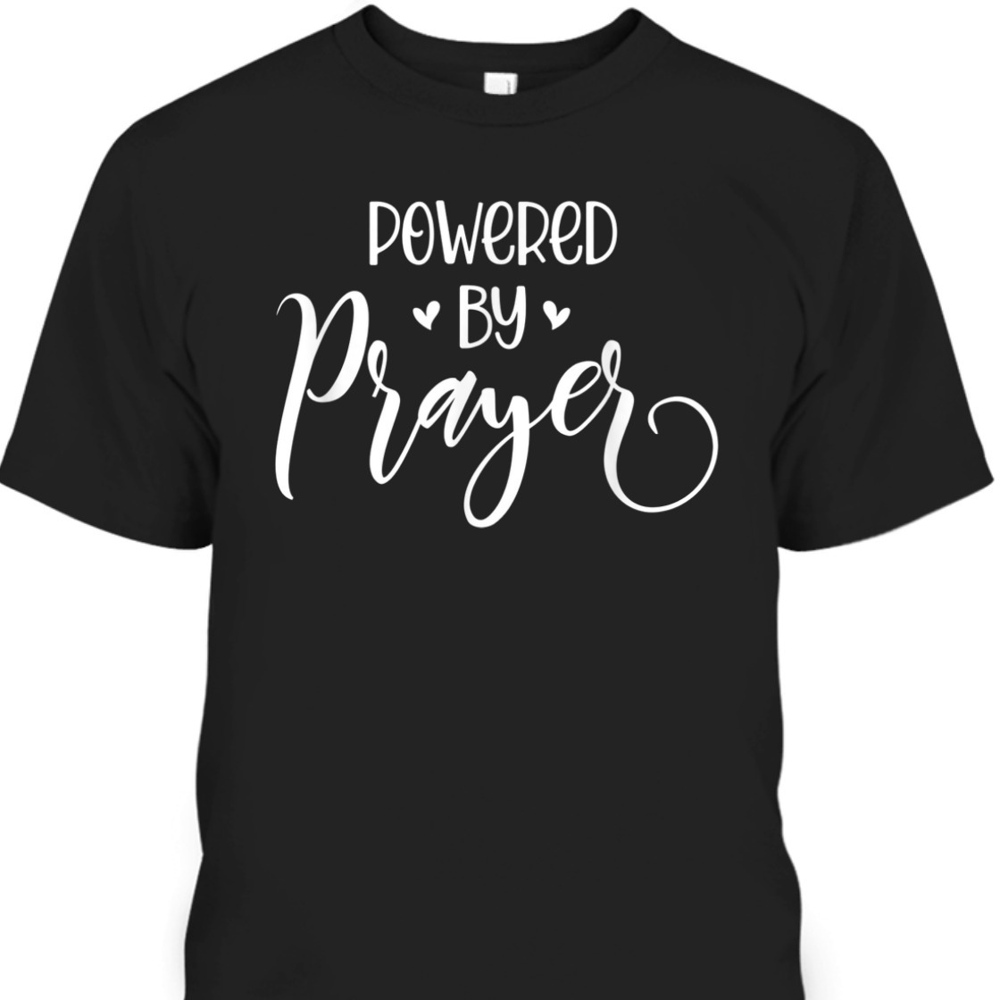 Christian Apparel Powered By Prayer Perfect Gift For Believers and Christ Lovers T-Shirt Christian Apparel Powered By Prayer Perfect Gift For Believers and Christ Lovers T-Shirt