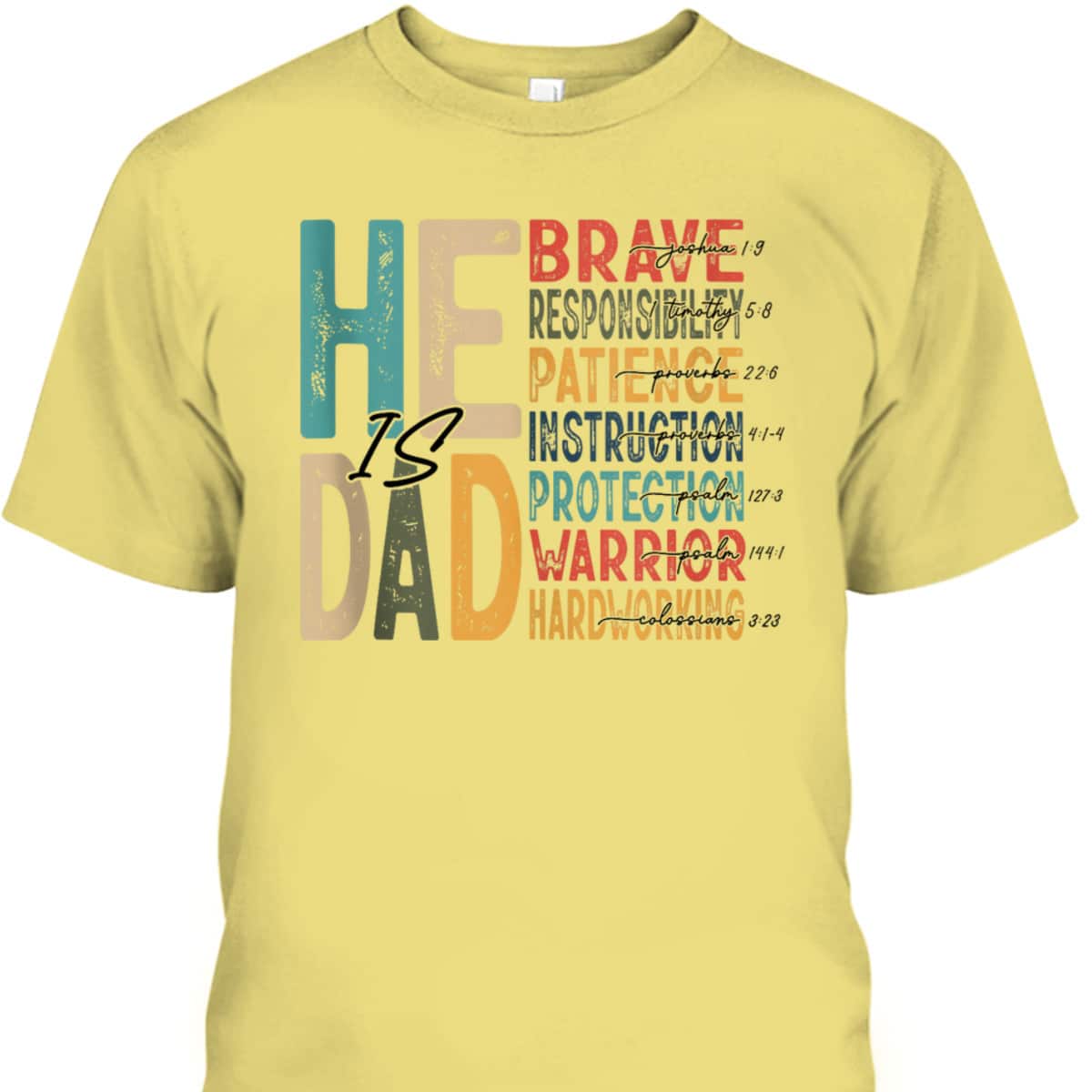 He Is Dad Bible Verses Father's Day T-Shirt He Is Dad Bible Verses Father's Day T-Shirt