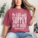 Philippians 419 Christian My God Will Supply All My Needs T-Shirt Philippians 419 Christian My God Will Supply All My Needs T-Shirt