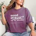 Funny Need Prayer Tap My Shoulder Christian Washed T-Shirt Funny Need Prayer Tap My Shoulder Christian Washed T-Shirt