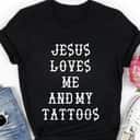 Christian Gift Jesus Loves Me And My Tattoos Retro Lettering T-Shirt