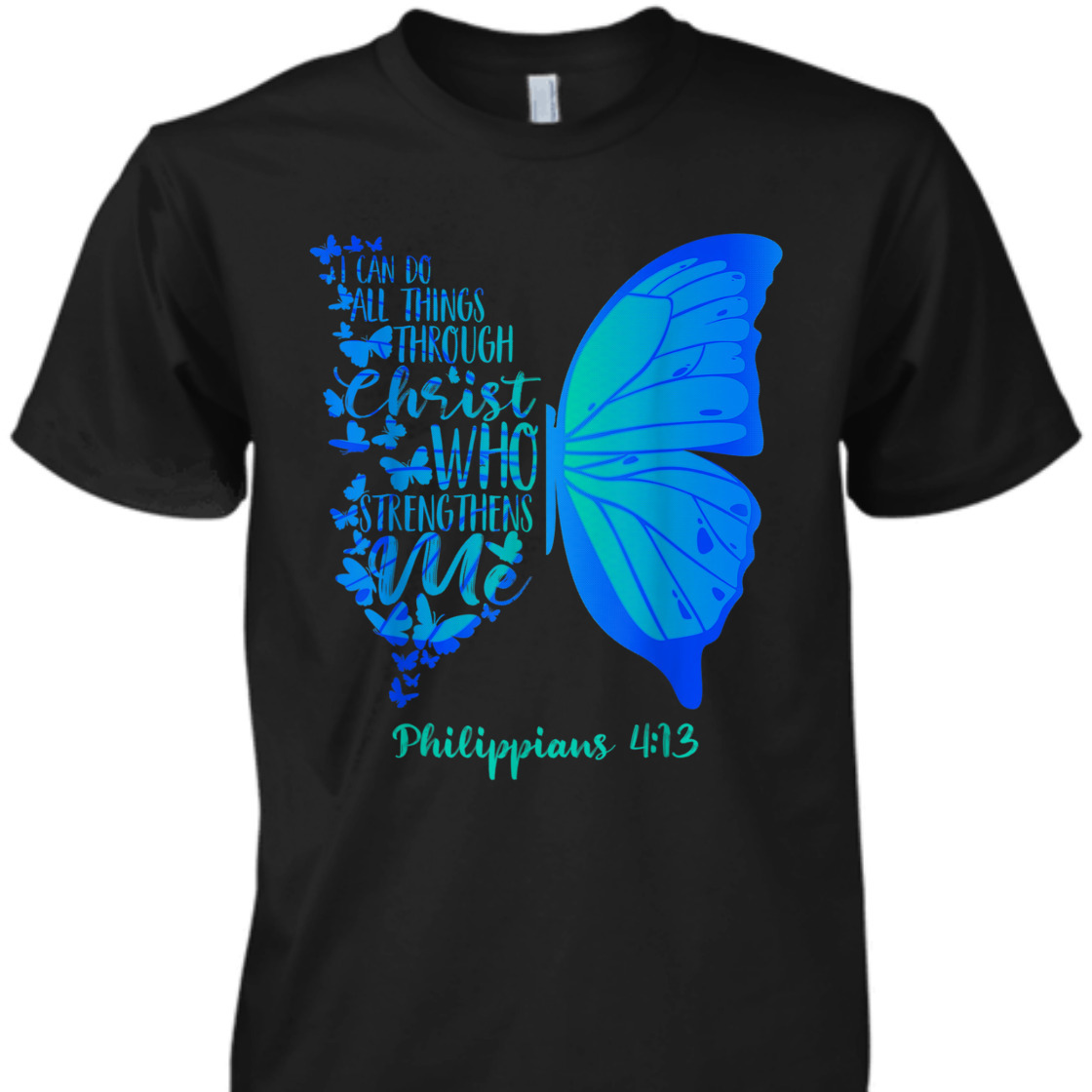 Can Do All Things Through Christ Bible Verse T-Shirt Philippians 4:13 With Butterfly Can Do All Things Through Christ Bible Verse T-Shirt Philippians 4:13 With Butterfly