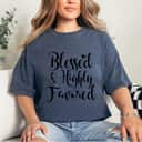 Blessed And Highly Favored Religious Spiritual T-Shirt Blessed And Highly Favored Religious Spiritual T-Shirt
