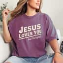 Jesus Loves You I'm Trying Funny Unique Christian Gift T-Shirt