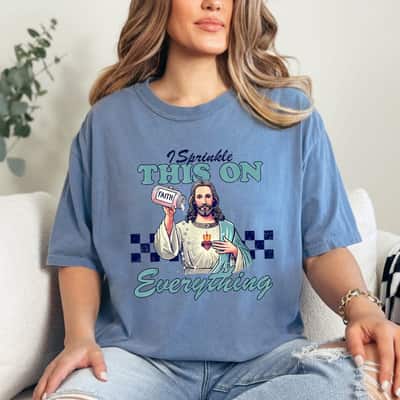 Funny Christian I Sprinkle This On Everything Christian Jesus Faith Quote T-Shirt