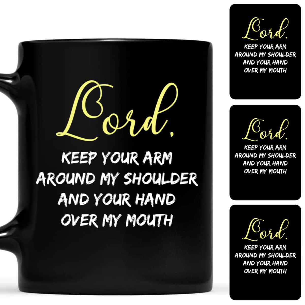 Lord Keep Your Arm Around My Shoulder And Hand Over My Mouth T-Shirt Lord Keep Your Arm Around My Shoulder And Hand Over My Mouth T-Shirt