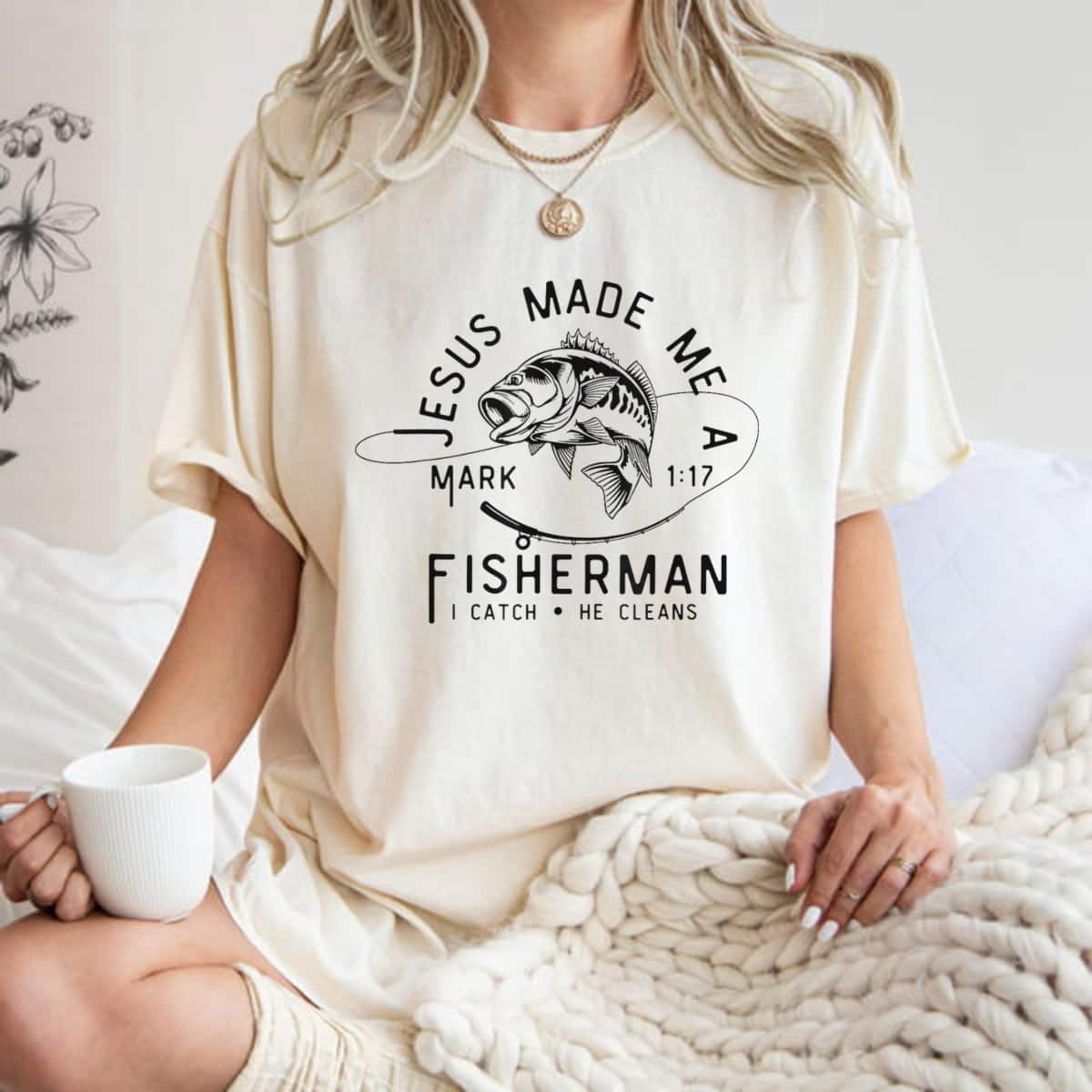 Jesus Made Me A Fisherman I Catch He Cleans Mark 117 T-Shirt
