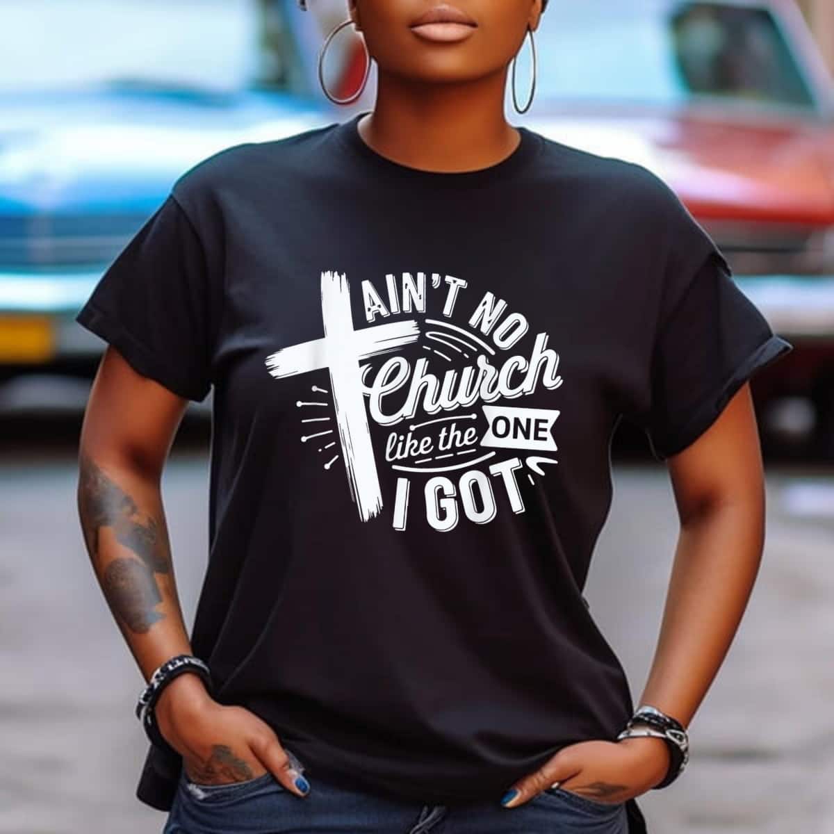 Ain’t No Church Like The One I Got Christian Faith T-Shirt