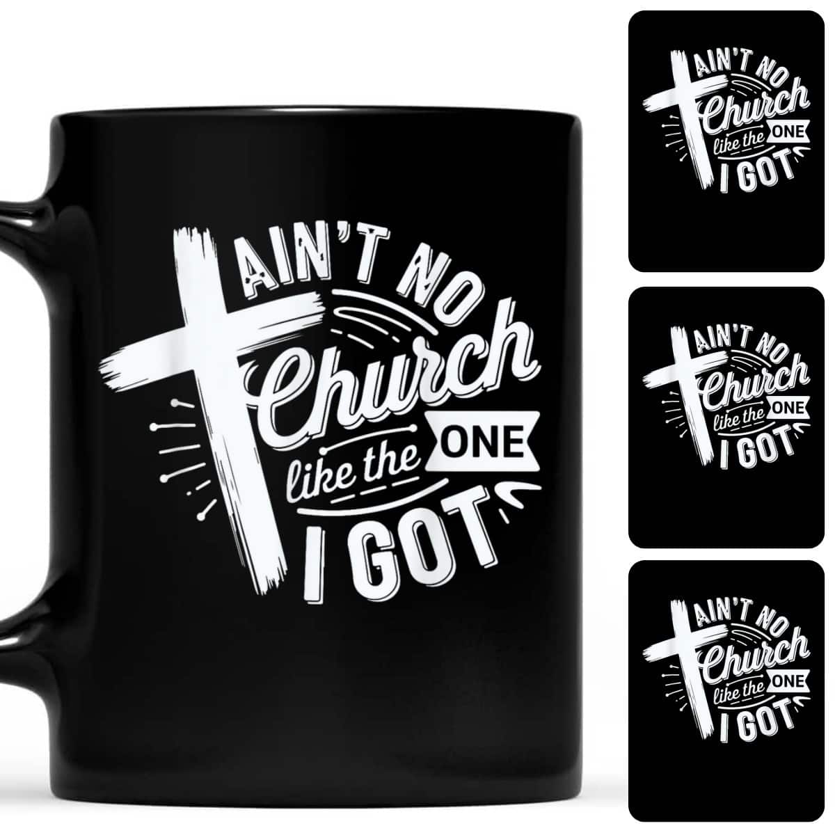 Ain’t No Church Like The One I Got Christian Faith T-Shirt Ain’t No Church Like The One I Got Christian Faith T-Shirt
