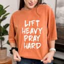 Lift Heavy Pray Hard Gym Workout Lifting For Christians T-Shirt