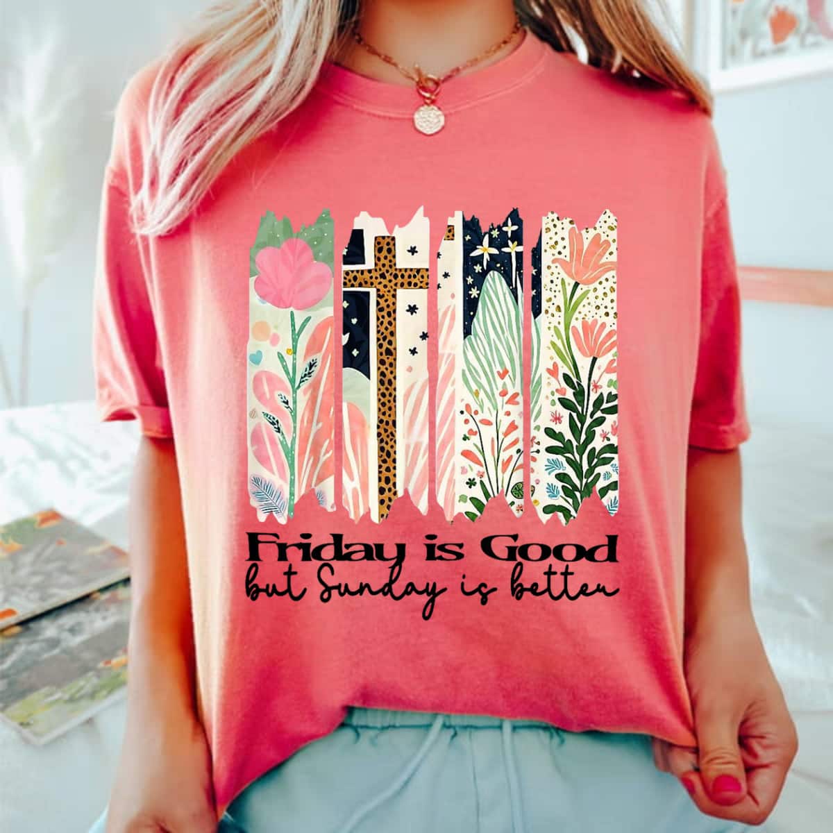 Floral Easter Christian Friday Is Good But Sunday Is Better T-Shirt
