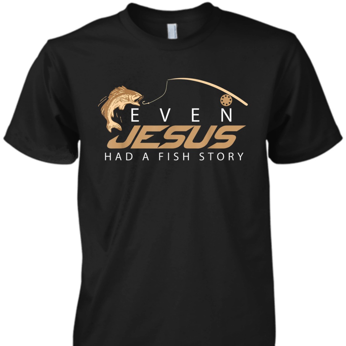 Even Jesus Had A Fish Story Christian Funny T-Shirt For Fishing lovers Even Jesus Had A Fish Story Christian Funny T-Shirt For Fishing lovers