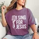I Sing For Jesus Christian Church Singer Singing T-Shirt