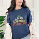 Retro Christian Faith I Had Plan God Had Better One Jesus T-Shirt